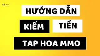 Hướng Dẫn Kiếm Tiền Từ Tạp H&oacute;a MMO I Nguyễn Đ&igrave;nh Sơn - Sơn Mas