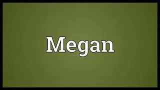 Megan Meaning