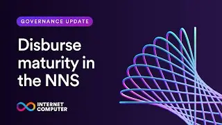 Disburse maturity in the NNS | Governance Update