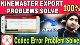 Kinemaster exporting failed . How to exporting slow kinemaster