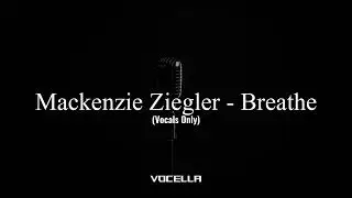 Mackenzie Ziegler - Breathe (Acapella/Vocals Only)