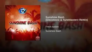 Fresh Nation - Sunshine Bash (Discotoxic & Tuneblasterz Remix)