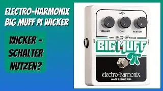 BEWERTUNG (2026): Electro-Harmonix Big Muff Pi Wicker. Infos
