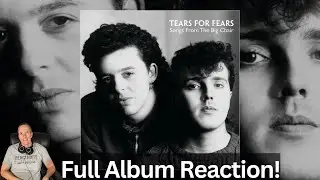 Tears For Fears Reaction - Songs From The Big Chair Full Album Reaction! Fantastic!