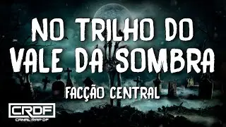 Facção Central - No Trilho do Vale da Sombra (Letra)