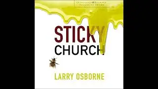 Sticky Church by Larry Osborne | Free Audiobook