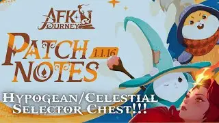 Hypogean/Celestial Selection Chest!!! Patch Notes v1.1.16 Review!!! [AFK Journey]