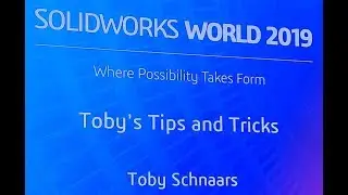 SOLIDWORKS WORLD 2019 - Tobys Tips and Tricks ROUGH CUT