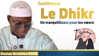 Le Dhikr, un tranquillisant pour les cœurs  || Oustaz Ibrahima GAYE