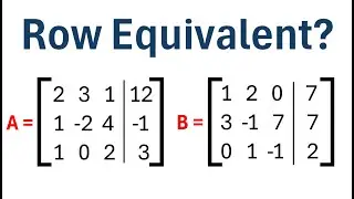 How to Determine if Two Matrices are Row Equivalent