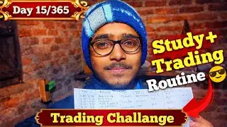 💵Day(15/365) Study + Trading Routine Kaise banaye 😱
