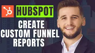 How To Create Custom Funnel Reports In Hubspot