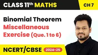 Binomial Theorem - Miscellaneous Exercise (Que. 1 to 6) | Class 11 Maths Chapter 7 | CBSE 2025-26