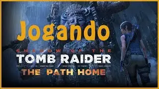 Jogando Shadow of the Tomb Raider - DLC The Path Home - (PS4 Pro) Dublado e Legendado PT-BR