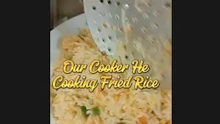 Our Cooker He Cooking Fried Rice #satisfaying #yummy