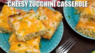 Cheesy Zucchini Casserole - Sweet and Savory Meals