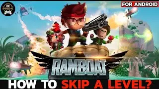 How to Skip a Level on Ramboat Game? Unlock the Next Level Without Playing in Ramboat (2024)