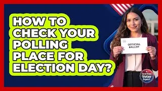 How To Check Your Polling Place For Election Day?