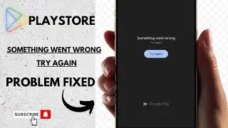 Fixed : Google Play Store Something Went Wrong Try again Problem