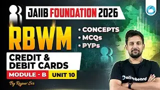 JAIIB RBWM Module B Unit 10 | Credit and Debit Cards | JAIIB Foundation 2026 | JAIIB Oliveboard