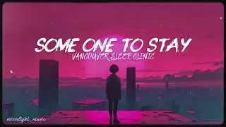 SOME ONE TO STAY |VANCOUVER SLEEP CLINIC|SONGLYRICS|MUSIC|