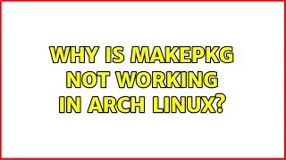 Why is makepkg not working in Arch linux? (2 Solutions!!)