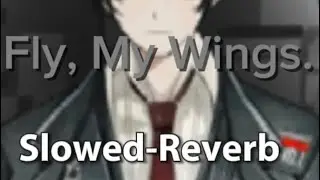 Fly, My Wings. [Slowed-Reverb-] [Limbus Company.] [Credits In Description No, Copyright Please.]