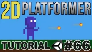 66. Making a 2D Platformer in Unity - Shoot Something