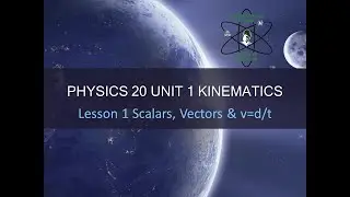 Physics 20 Unit 1 Lesson 1 Scalars and Vectors Part 1