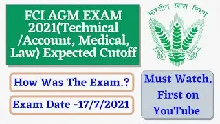 FCI AGM Exam 2021(Technical/Account/Law/Medical) Expected Cutoff|Exam Date -17/7/21|Agriculture & GK