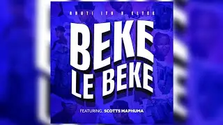 Abuti Itu & Eltee - Beke Le Beke (Official Audio) feat. Scotts Maphuma