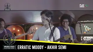 Erratic Moody - Akhir Semi [LIVE at MUSICEGO]