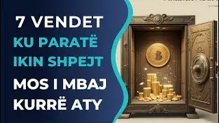 7 Vendet ku Paratë IKIN Shpejt – Mos i Mbaj Kurrë Aty