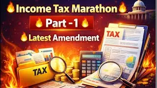 🔥Income Tax Marathon 🔥 Part-1 | Latest Amendments | Fast Track Revision🔥