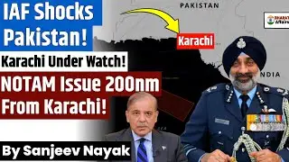 IAF Shocks Pakistan! | NOTAM Issue 200 Nautical Miles Near Karachi | Karachi Under Watch Again??