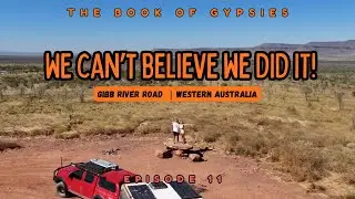 EP11 | WAS THE GIBB RIVER ROAD WORTH IT? | The Book Of Gypsies