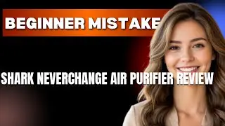 How to Use Shark NeverChange Air Purifier Review Properly  Beginner Mistakes That Cost You