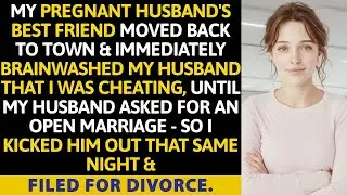 My Pregnant Husband's Best Friend Moved Back To Town & Immediately Brainwashed My Husband That I