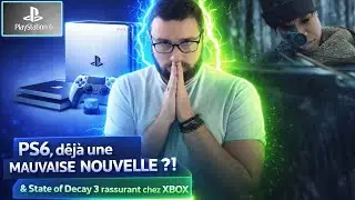 PS6, d&eacute;j&agrave; une MAUVAISE NOUVELLE ?! 😱 & STATE OF DECAY 3, rassurant chez XBOX 🔥  GAMING NEWS 🎮
