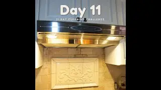 21-Day Cleaning Challenge: Day 11 - Deep Cleaning the Range Hood