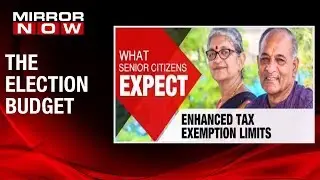 The Election Budget: Will senior citizens be relieved with a hassle free retirement?