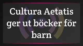Cultura Aetatis presenterar b&ouml;cker f&ouml;r barn (och vuxna) (radio bubb.la &ndash; 26 november 2024)