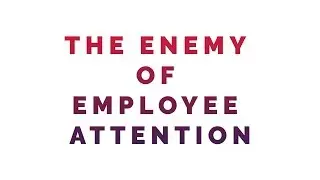 How to Win the Battle for Employee Attention