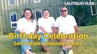 Family Time on My Birthday | Oleander Farm & Saltt Restaurant Vlog | Birthday Memoriesn