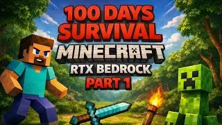 100 ДНЕЙ ВЫЖИВАНИЯ В MINECRAFT RTX BEDROCK, ЧАСТЬ 1