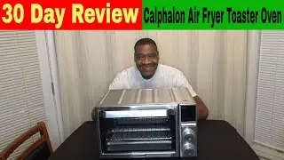 Calphalon Quartz Heat Air Fryer Toaster Oven 30 Day Review
