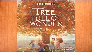 Tree Full of Wonder by Anna Smithers | An Educational, Rhyming Book About Magic of Trees for Kids