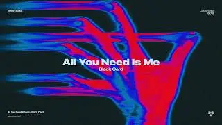 Black Card - All You Need Is Me
