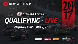Qualifying 1 & 2 - Blancpain GT Series Asia - Suzuka 2017