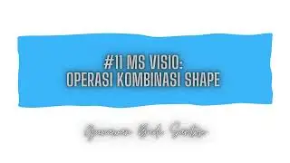 #11 Ms Visio: Operasi Kombinasi Shape (Union, Combine, Fragment, Intersect, Subtract)